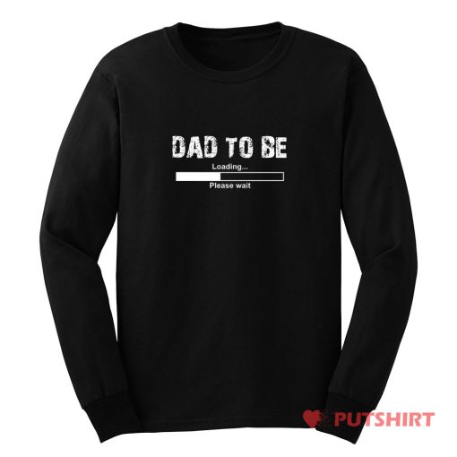 Dad To Be Funny Long Sleeve