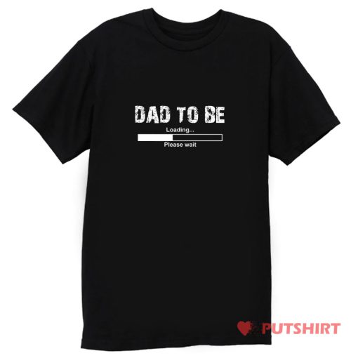 Dad To Be Funny T Shirt