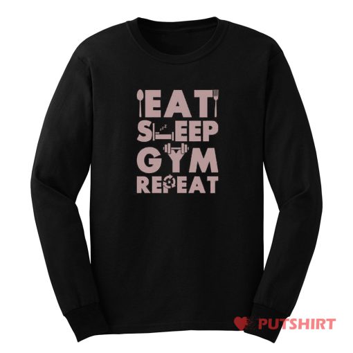 Eat Sleep Gym Repeat Long Sleeve