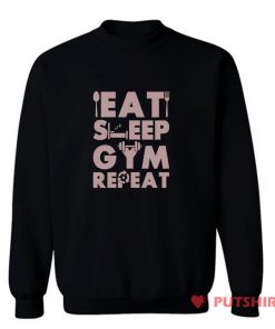 Eat Sleep Gym Repeat Sweatshirt
