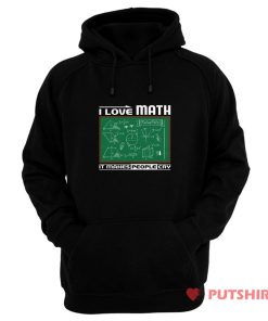 I Love Math It Makes People Cry Hoodie