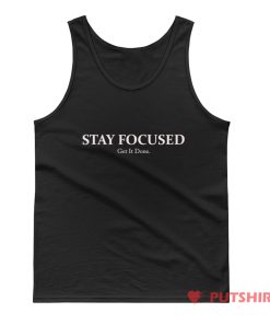 STAY FOCUSED Get It Done Tank Top