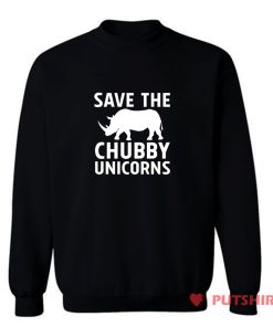 Save the Chubby Unicorns Sweatshirt