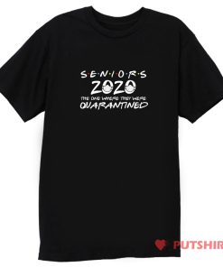 Senior 2020 The One Where They Are Quarantined T Shirt