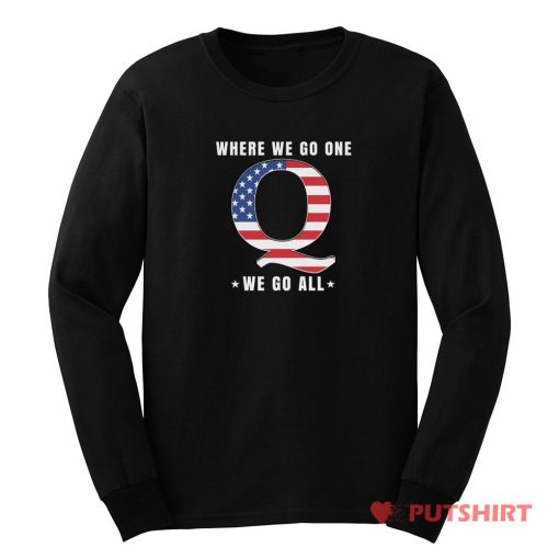 Where We Go One We Go All Long Sleeve