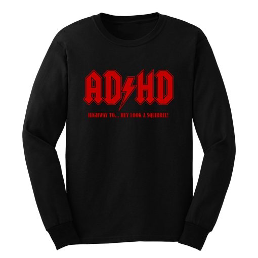 ADHD Highway to Hey Long Sleeve