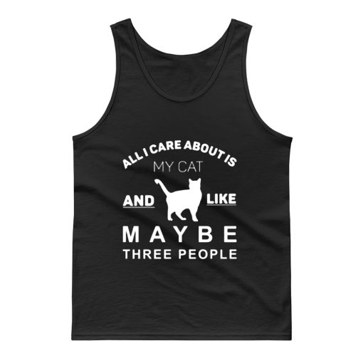 All I Care About Is My Cat Tank Top