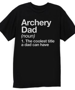 Archery Dad Definition T Shirt