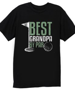 Best Grandpa By Par Golf T Shirt