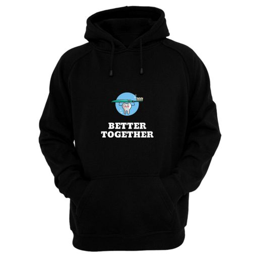 Better Together Dentists Quotes Hoodie