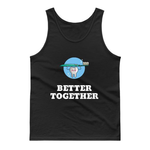 Better Together Dentists Quotes Tank Top