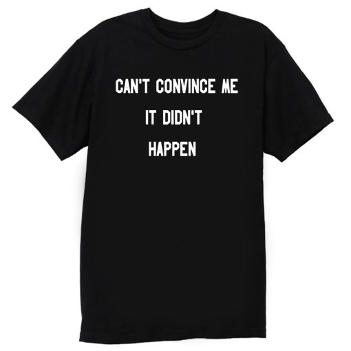 Cant Convince Me Carole T Shirt