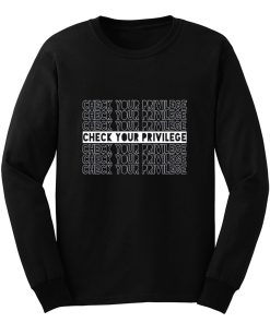 Check Your Privilege Long Sleeve