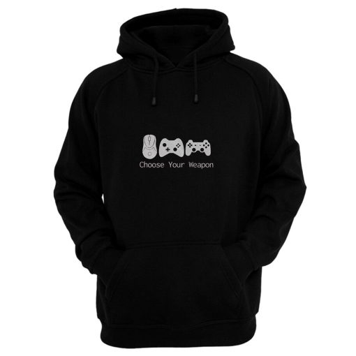 Choose Your Weapont Gaming Hoodie