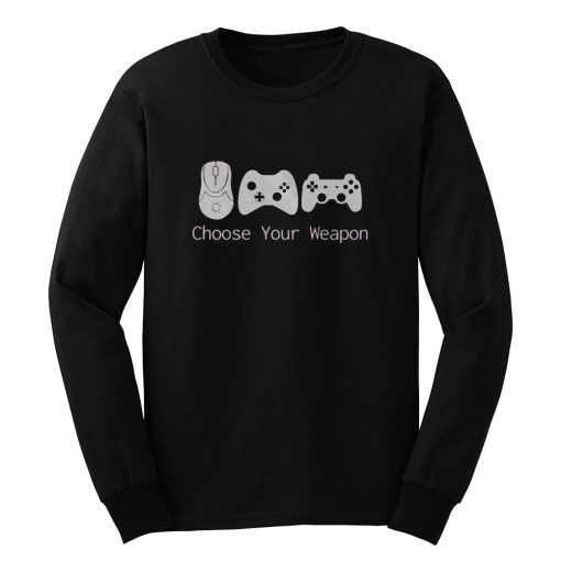 Choose Your Weapont Gaming Long Sleeve