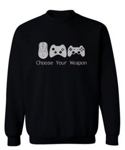Choose Your Weapont Gaming Sweatshirt