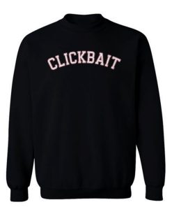 Clickbait Sweatshirt