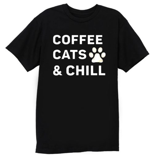 Coffee CaAnd Chill T Shirt