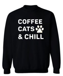 Coffee Cats And Chill Sweatshirt