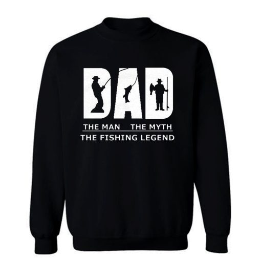 Dad Man Myth Legend Fishing Sweatshirt