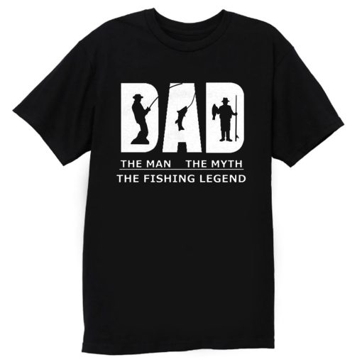 Dad Man Myth Legend Fishing T Shirt