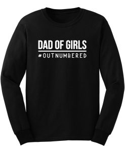 Dad of Girls Outnumbered Long Sleeve