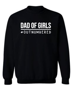 Dad of Girls Outnumbered Sweatshirt