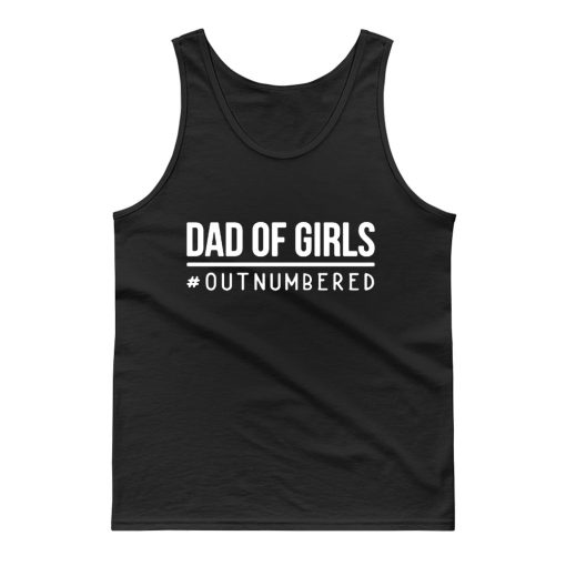 Dad of Girls Outnumbered Tank Top