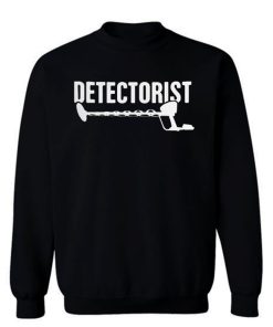 Detectorist Metal Detector Metal Detecting Sweatshirt