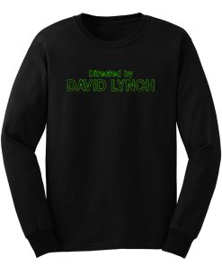 Directed by David Lynch Funny Meme Long Sleeve