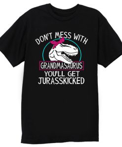 Dont Mess With Grandmasaurus T Shirt