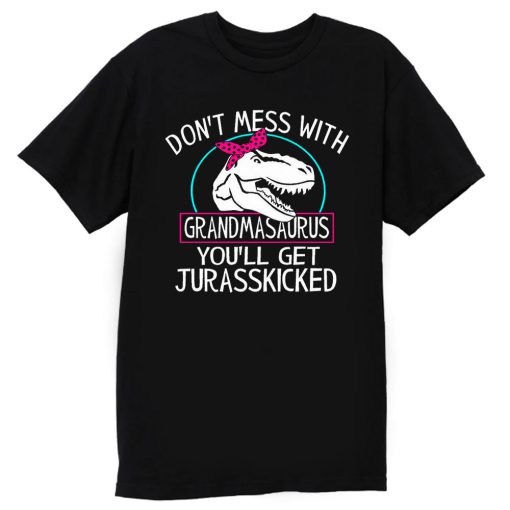 Dont Mess With Grandmasaurus T Shirt