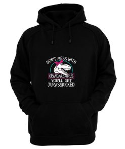 Dont Mess With Grandmasaurus Youll Get Jurasskicked Hoodie