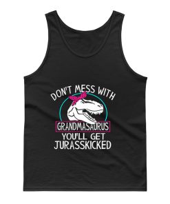 Dont Mess With Grandmasaurus Youll Get Jurasskicked Tank Top