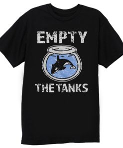Empty the Tanks Free the Orca Whales T Shirt