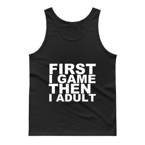 First I game then I Adult Tank Top