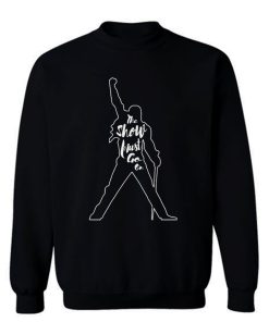 Freddie Mercury The show must go on Sweatshirt