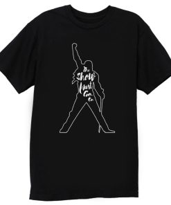 Freddie Mercury The show must go on T Shirt