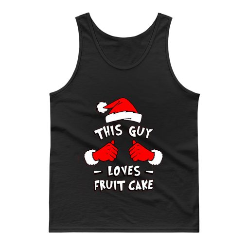 Funny Xmas This Guy Loves Fruit Cake T Shirt Tank Top