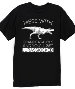 Grandpasaurust Get Jurasskicked T Shirt
