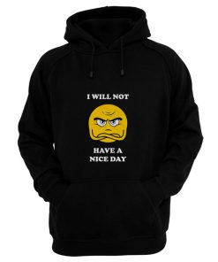 Grumpy Emoji I Will Not Have A Nice Day Hoodie