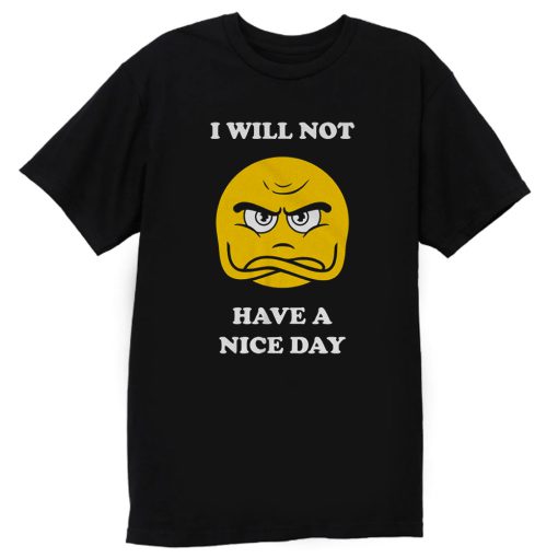 Grumpy Emoji I Will Not Have A Nice Day T Shirt