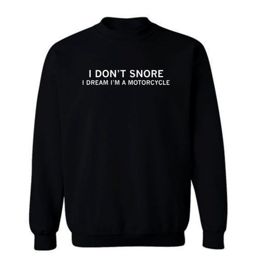 I DONT SNORE Sweatshirt