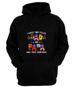 I Have Two Titles DAD And PAPA And I Rock Them Both Hoodie
