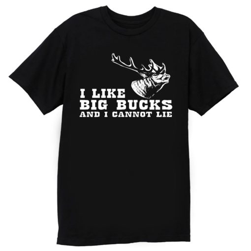 I Like Big Bucks And I Cannot Lie Hunting Funny T Shirt