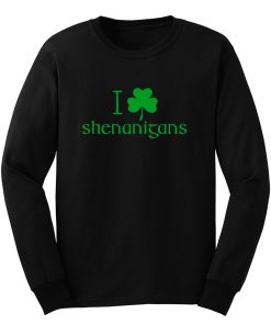 I Love Shenanigans Shamrock Clover Irish Long Sleeve
