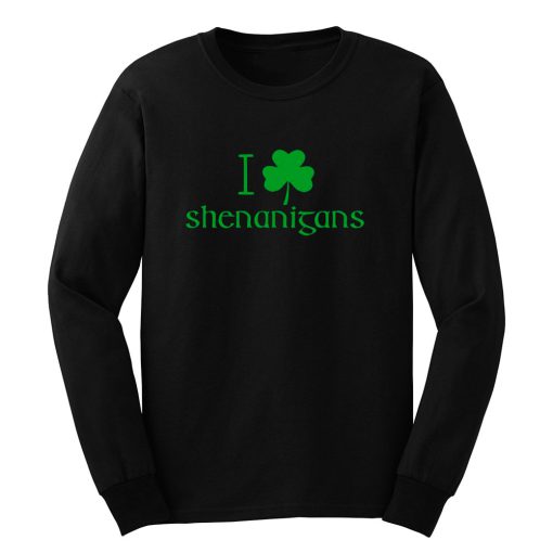 I Love Shenanigans Shamrock Clover Irish Long Sleeve