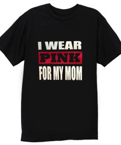 I Wear Pink for my T Shirt
