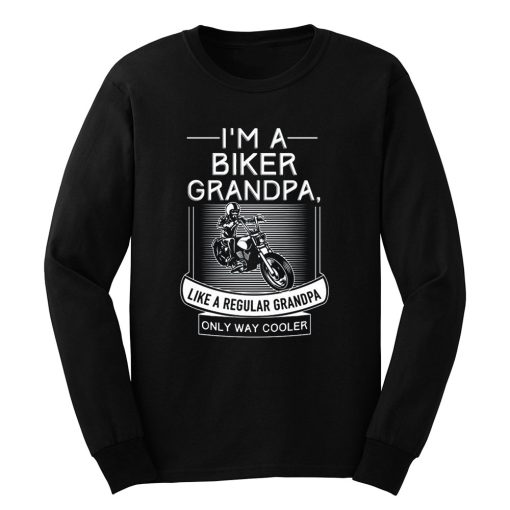 Im A Biker Grandpa Long Sleeve