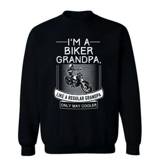 Im A Biker Grandpa Sweatshirt